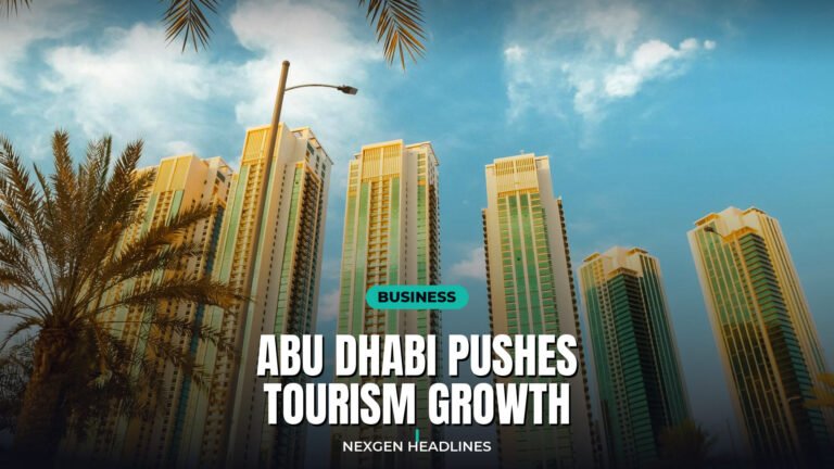 Abu Dhabi pushes tourism growth - Nexgen Headlines
