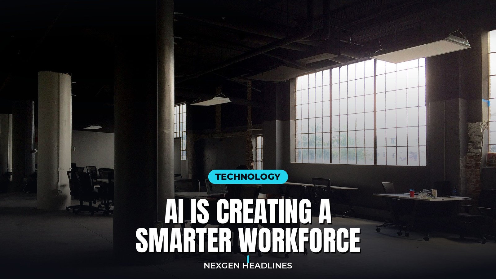AI is creating a smarter workforce - Nexgen Headlines
