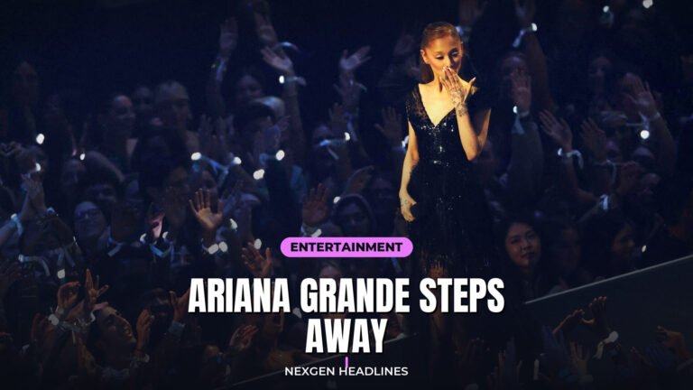 Ariana Grande steps away - Nexgen Headlines