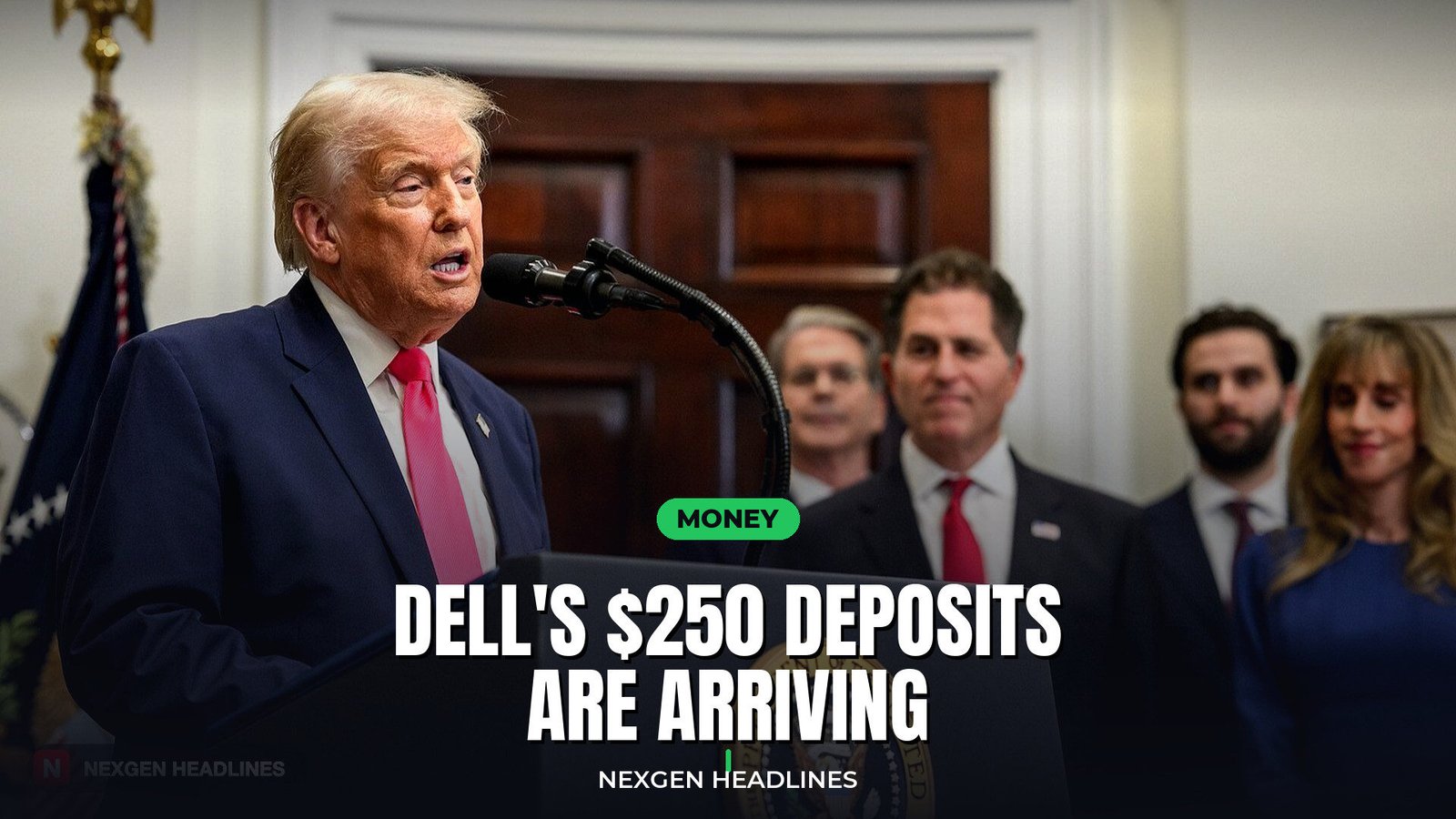 Dell's $250 deposits are arriving - Nexgen Headlines