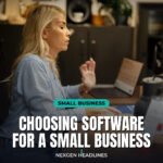 Choosing software for a small business - Nexgen Headlines
