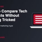 How to compare tech products without getting tricked by marketing