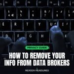 How to remove your info from data brokers - Nexgen Headlines