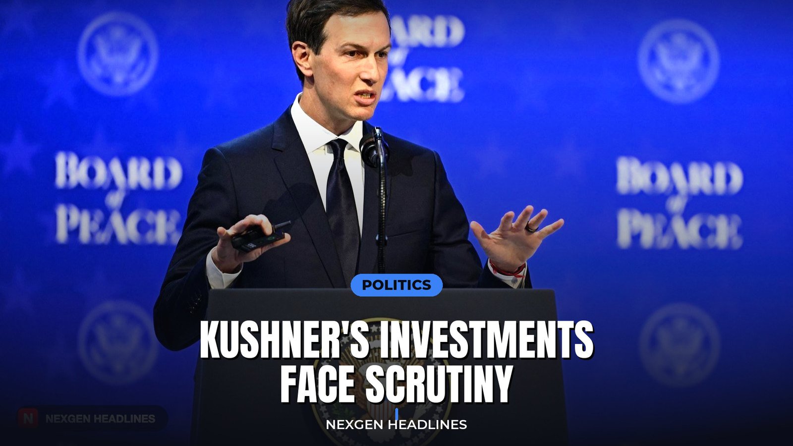 Kushner's investments face scrutiny - Nexgen Headlines