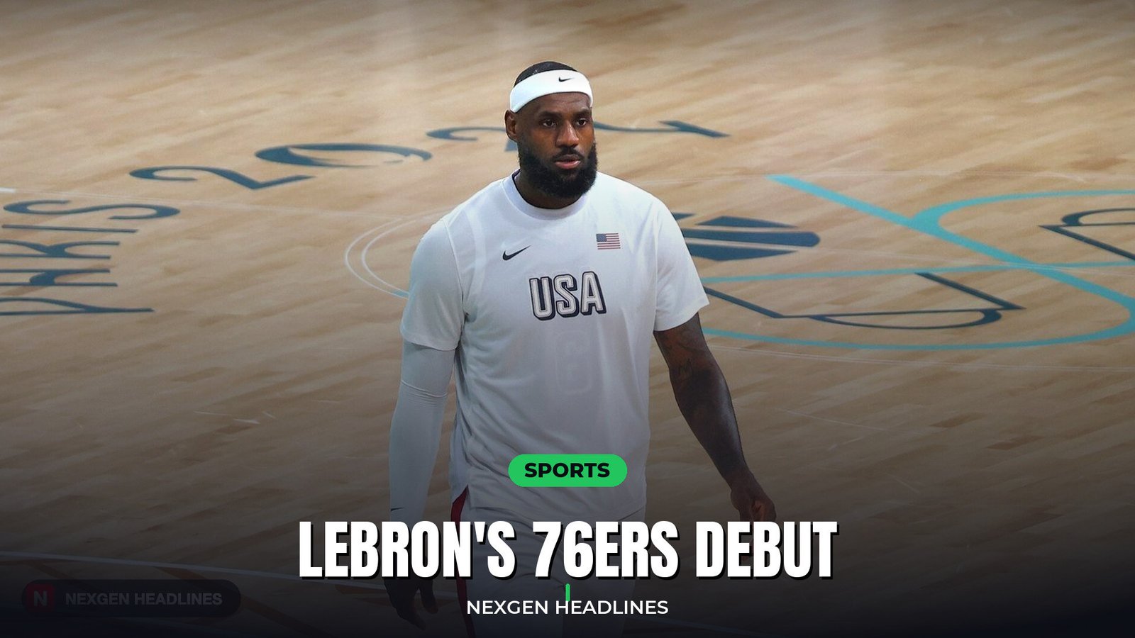 LeBron's 76ers debut - Nexgen Headlines