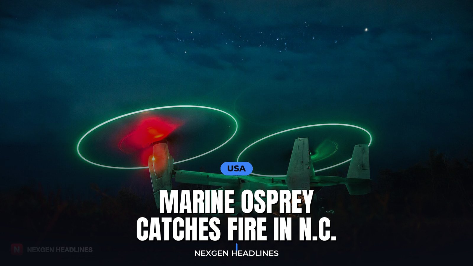 Marine Osprey catches fire in N.C. - Nexgen Headlines