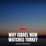 Why Israel now watches Turkey - Nexgen Headlines