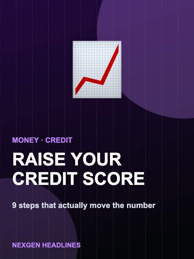 How to Raise Your Credit Score: 9 Steps That Work