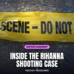Inside the Rihanna shooting case - Nexgen Headlines
