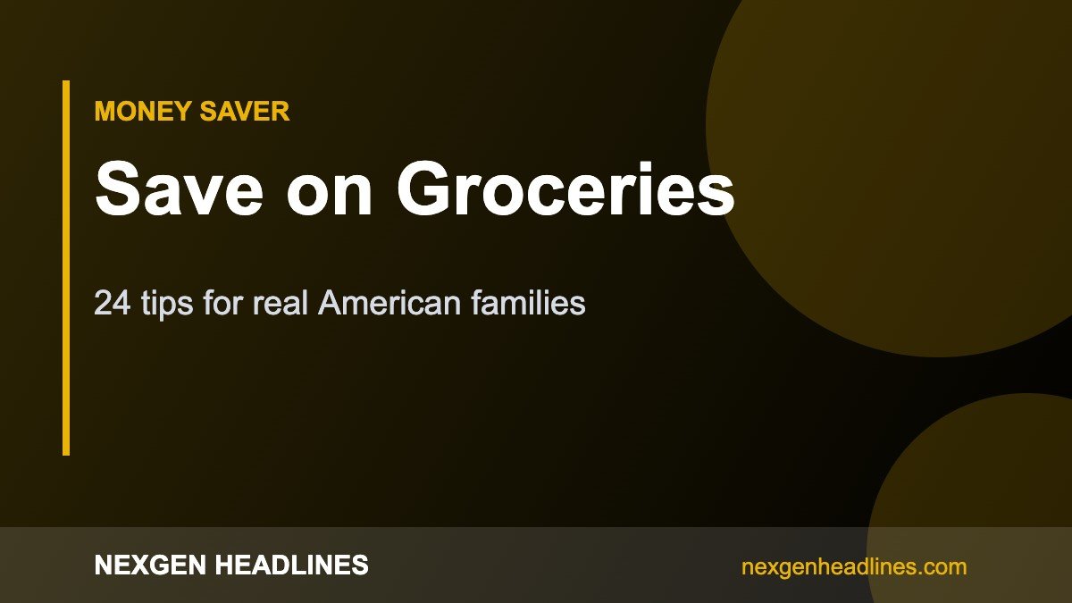 Save on Groceries – 24 tips for real American families