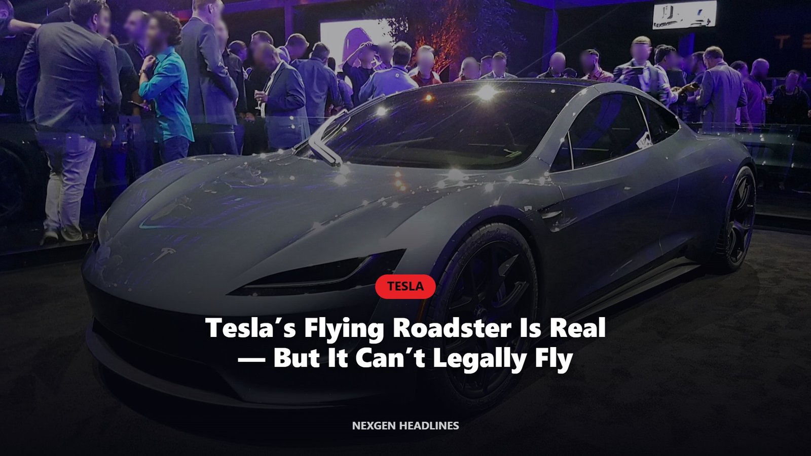 Tesla Roadster with the headline: Tesla’s flying Roadster is real but it can’t legally fly