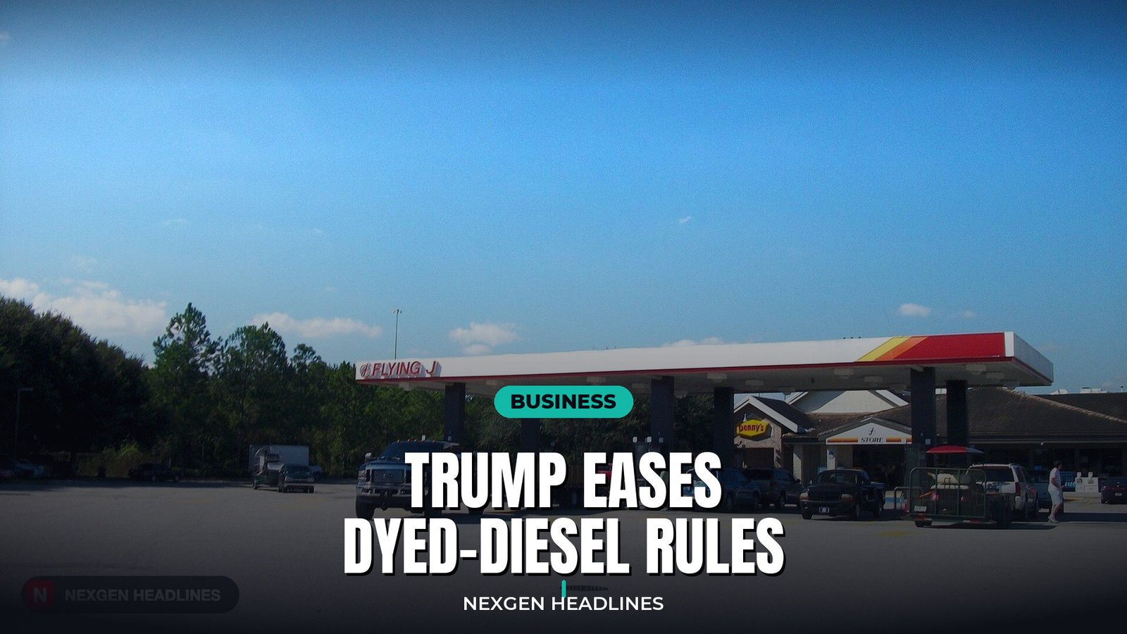 Trump eases dyed-diesel rules - Nexgen Headlines